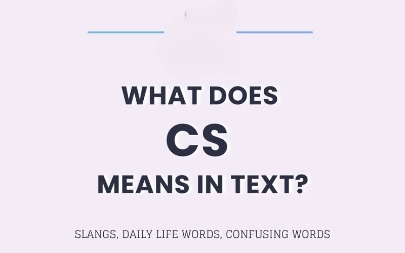 What Does CS Mean in Text